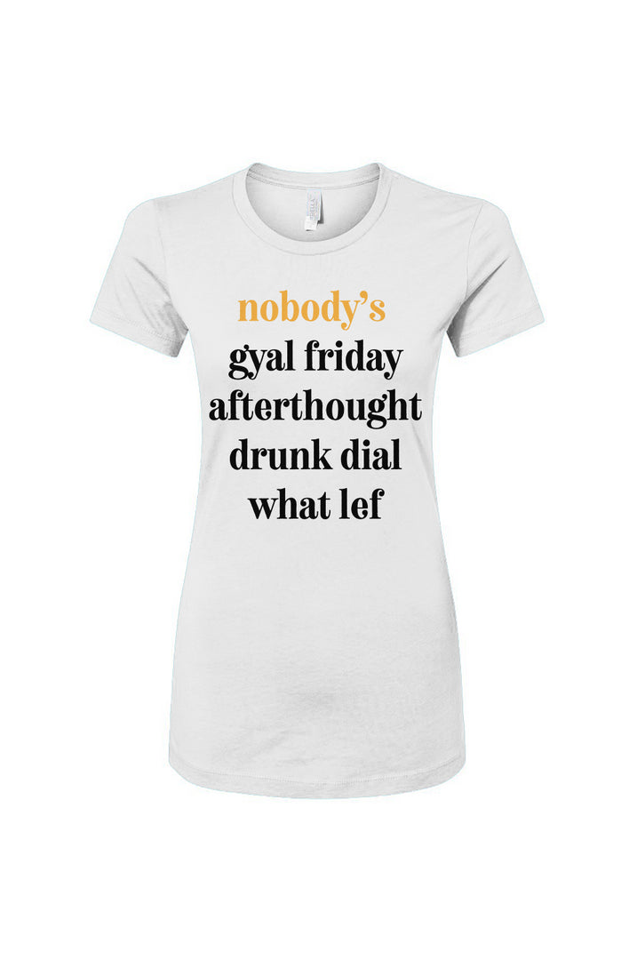 Nobody's Gyal Friday Women's Slim Fit Tee