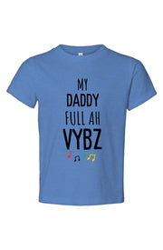 My daddy full ah vybz Toddler Jersey Tee
