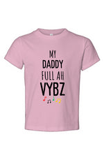 Load image into Gallery viewer, My daddy full ah vybz Toddler Jersey Tee
