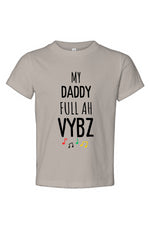 Load image into Gallery viewer, My daddy full ah vybz Toddler Jersey Tee
