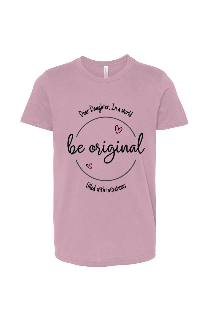 Dear Daughter, Be Original Youth T-Shirt