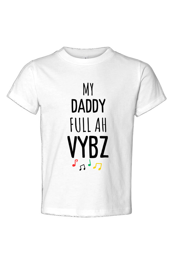 My daddy full ah vybz Toddler Jersey Tee