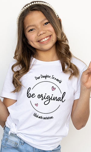 Dear Daughter, Be Original Youth T-Shirt